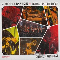 Condkoï - Les Ogres De Barback, Le Bal Brotto Lopez