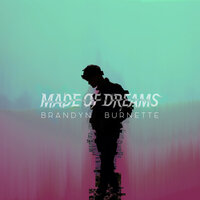 Made of Dreams - Brandyn Burnette
