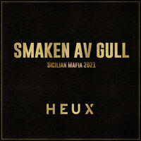 Smaken Av Gull (Sicilian Mafia 2021) - Heux