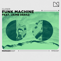 Closer - Funk Machine, Jaime Deraz