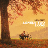 Lonely Too Long - Mullally