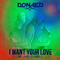 I Want Your Love - Donae'O