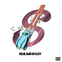 Real Bad Boldy - BOLDY JAMES