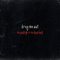 The Watch Of The Buried - Drag Me Out