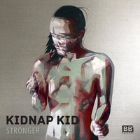 Stronger - Kidnap Kid