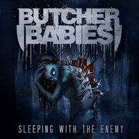 Sleeping with the Enemy - Butcher Babies