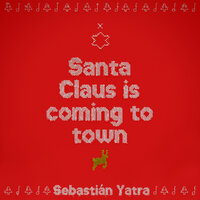 Santa Claus Is Comin’ To Town - Sebastian Yatra