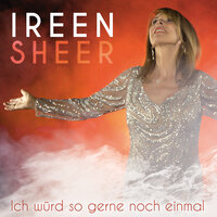 Ich würd so gerne noch einmal - Ireen Sheer
