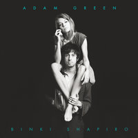 Don't Ask For More - Adam Green, Binki Shapiro