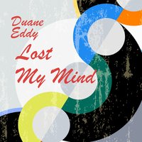 I Almost Lost My Mind - Duane Eddy And The Rebels