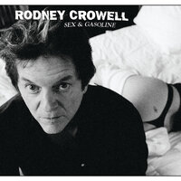 Sex And Gasoline - Rodney Crowell