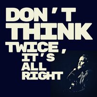 Don't Think Twice It's All Right - Craig Cardiff