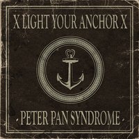 Peter Pan Syndrome - Light Your Anchor