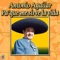 Tu Amor Y El Mío - ANTONIO AGUILAR