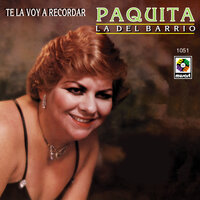 Te la Voy a Recordar - Paquita la del Barrio