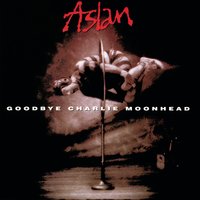 Goodbye Charlie Moonhead - Aslan