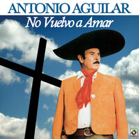 Morenita Mia - ANTONIO AGUILAR