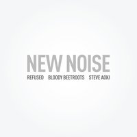 New Noise - Steve Aoki, The Bloody Beetroots, Refused