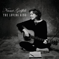 The Loving Kind - Nanci Griffith