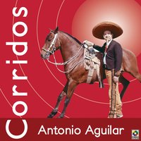 El Corrido De Zacatecas - ANTONIO AGUILAR