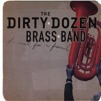 Please Let Me Stay a Little Longer - The Dirty Dozen Brass Band