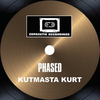 Phased - Kutmasta Kurt