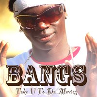 Take U To Da Movies - Bangs