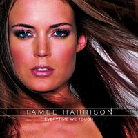Everytime We Touch - Tamee Harrison