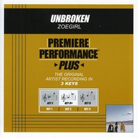 Unbroken (Key-E-Premiere Performance Plus w/o Background Vocals) - Zoegirl