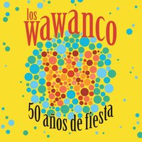 Que Me Toque Una Cumbita - Los Wawanco
