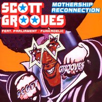 Mothership reconnection - Scott Grooves, Parliament, Funkadelic