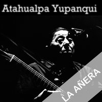 Stone and way - Atahualpa Yupanqui