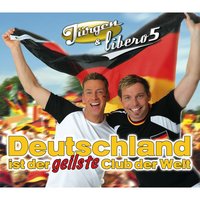 Deutschland ist der geilste Club der Welt - JURGEN, Libero5, Jürgen & Libero5