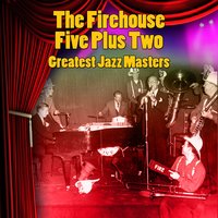 Blues My Naughty Sweetie Gives To Me - Firehouse Five Plus Two