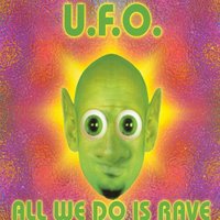 All We Do Is Rave - U.F.O.