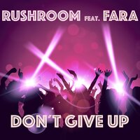Don't Give Up - Rushroom