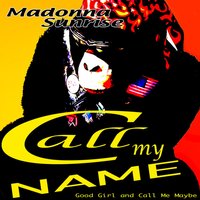 Criminal (But Mama I'm in Love With a Criminal) - Madonna Sunrise