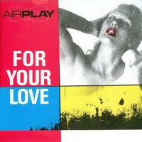 For Your Love - Airplay