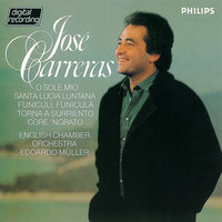 Di Capua, Mazzucchi: O Sole Mio - Jose Carreras, English Chamber Orchestra, Edoardo Muller