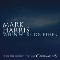 When We're Together - Mark Harris