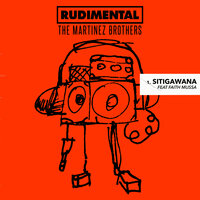 Sitigawana - Rudimental, The Martinez Brothers, Faith Mussa