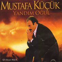 Yandım Oğul - Mustafa Küçük