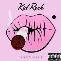 First Kiss - Kid Rock