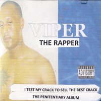 I Test My Crack To Sell The Best Crack - Penitentiary Version - Viper The Rapper
