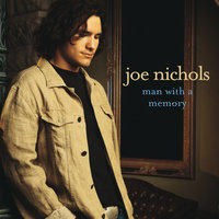 Man With A Memory - Joe Nichols