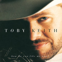 She Only Gets That Way With Me - Toby Keith