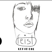 Let It Die - Feist