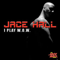 I Play WOW - Jace Hall