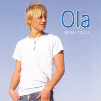 Given To Fly - Ola