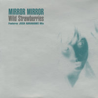 Mirror Mirror - Wild Strawberries, Josh Abrahams